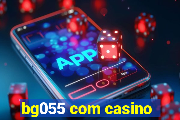 bg055 com casino